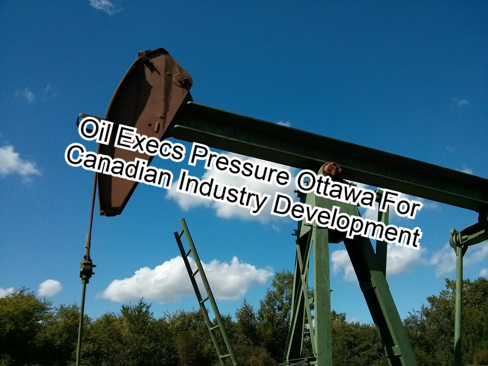 Energy Leaders Call on Ottawa to Support Oil and Gas Development