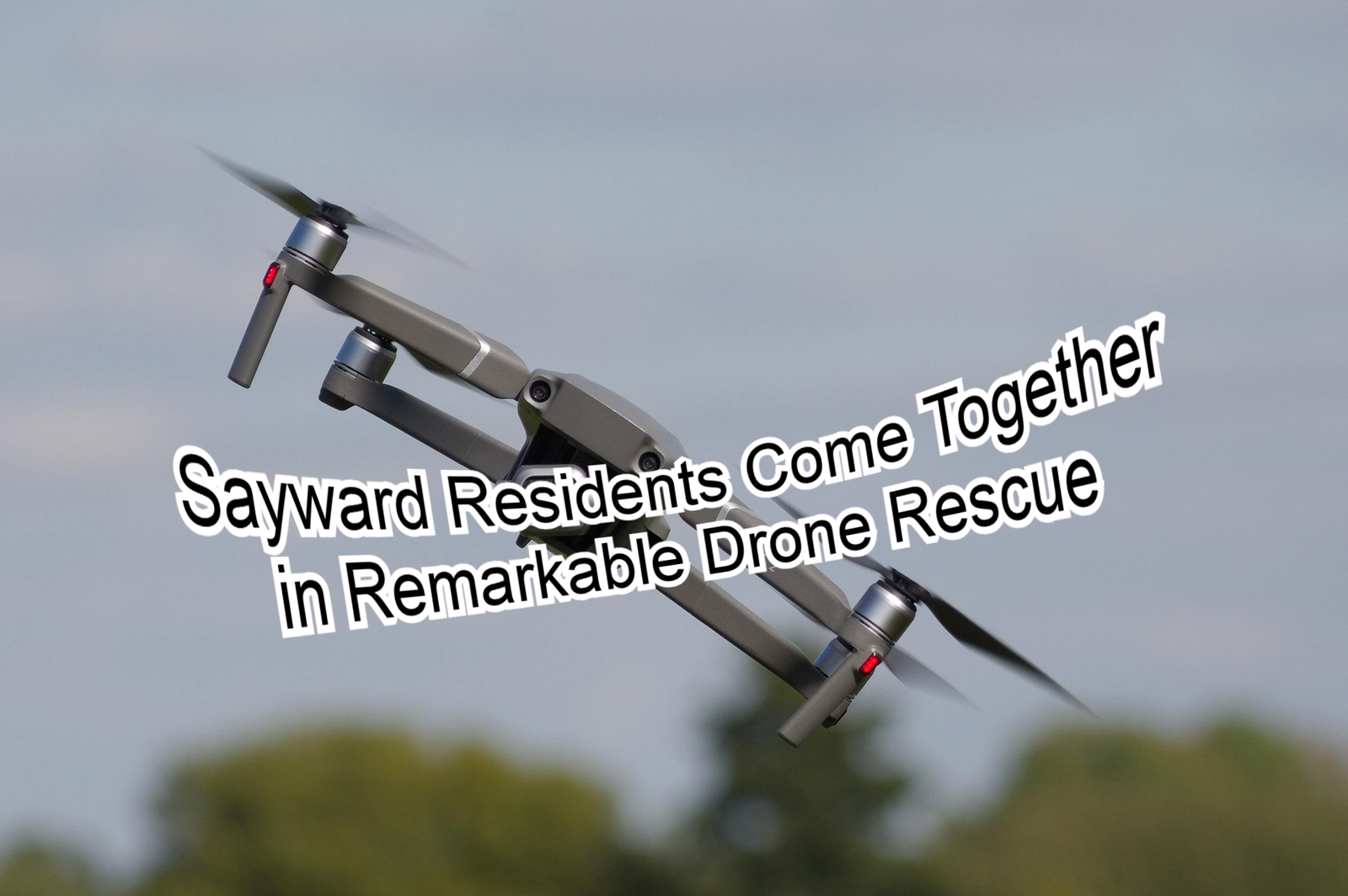 Sayward Residents Come Together in Remarkable Drone Rescue