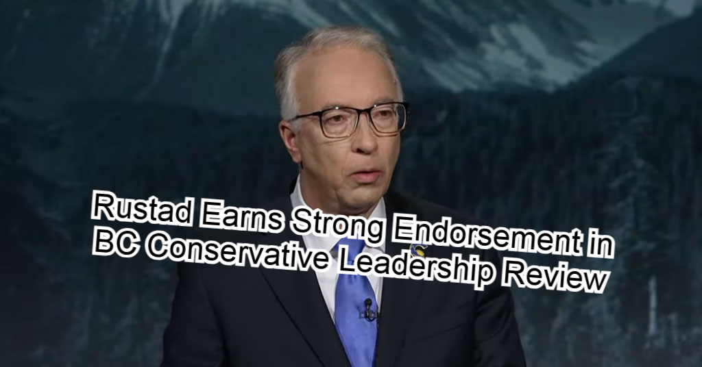 Rustad Earns Strong Endorsement in BC Conservative Leadership Review