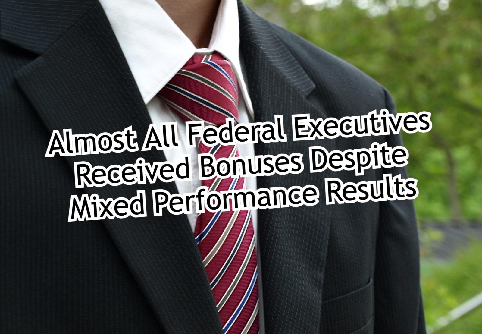 Almost All Federal Executives Received Bonuses Despite Mixed Performance Results
