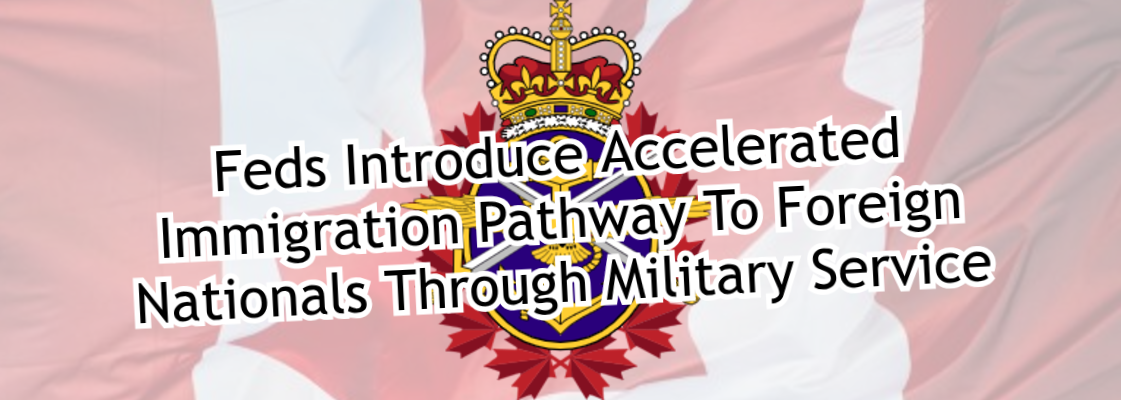 Feds Introduce Accelerated Immigration Pathway To Foreign Nationals Through Military Service