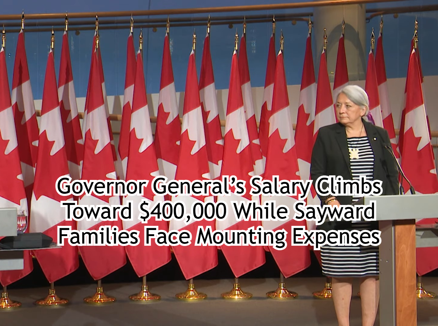 Governor General’s Salary Climbs Toward $400,000 While Sayward Families Face Mounting Expenses