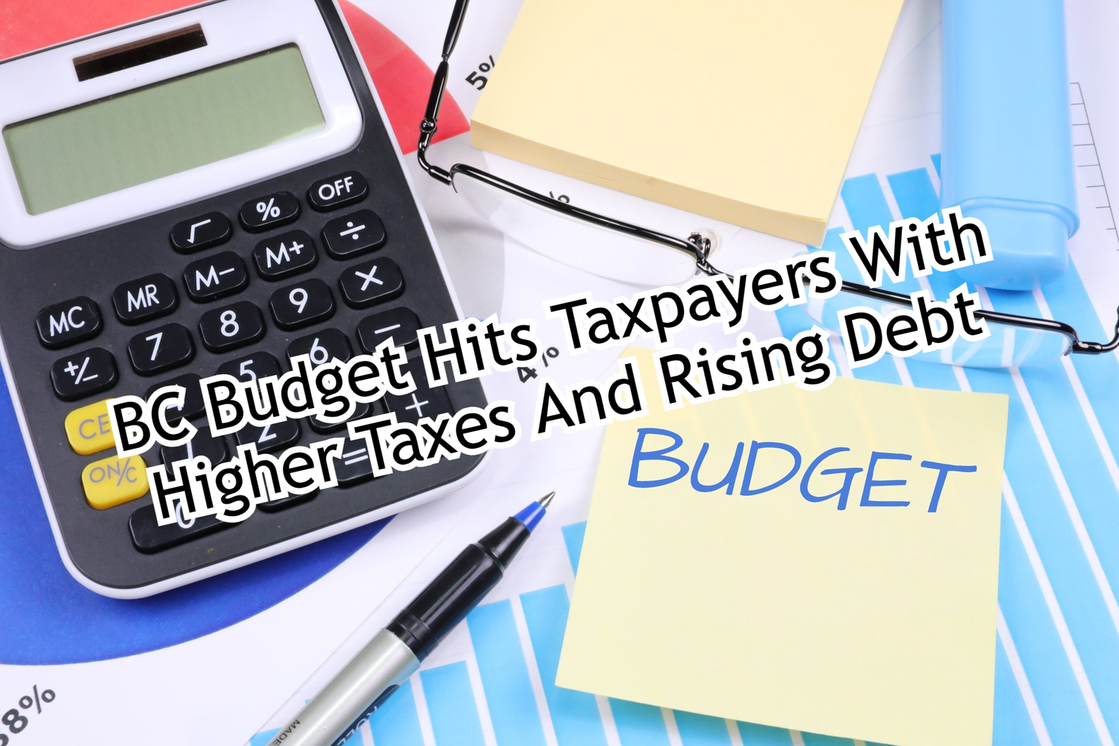 BC Budget Hits Taxpayers With Higher Taxes And Rising Debt
