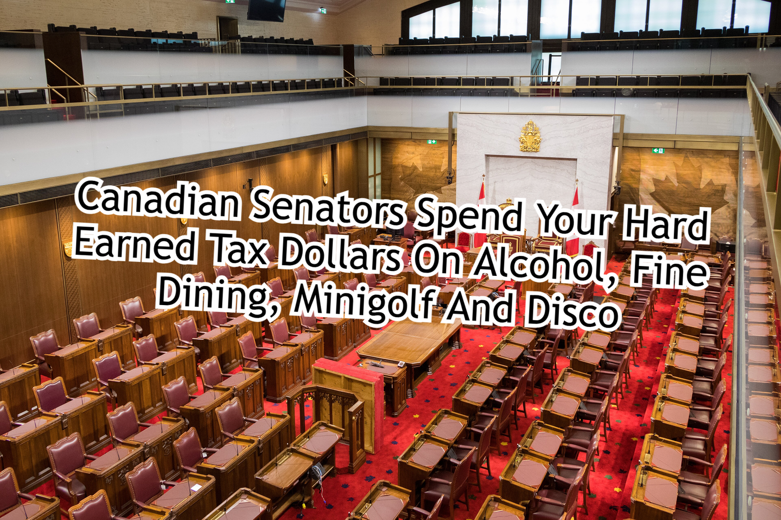 Canadian Senators Spend Your Hard Earned Tax Dollars On Alcohol, Fine Dining, Mini Golf And Disco
