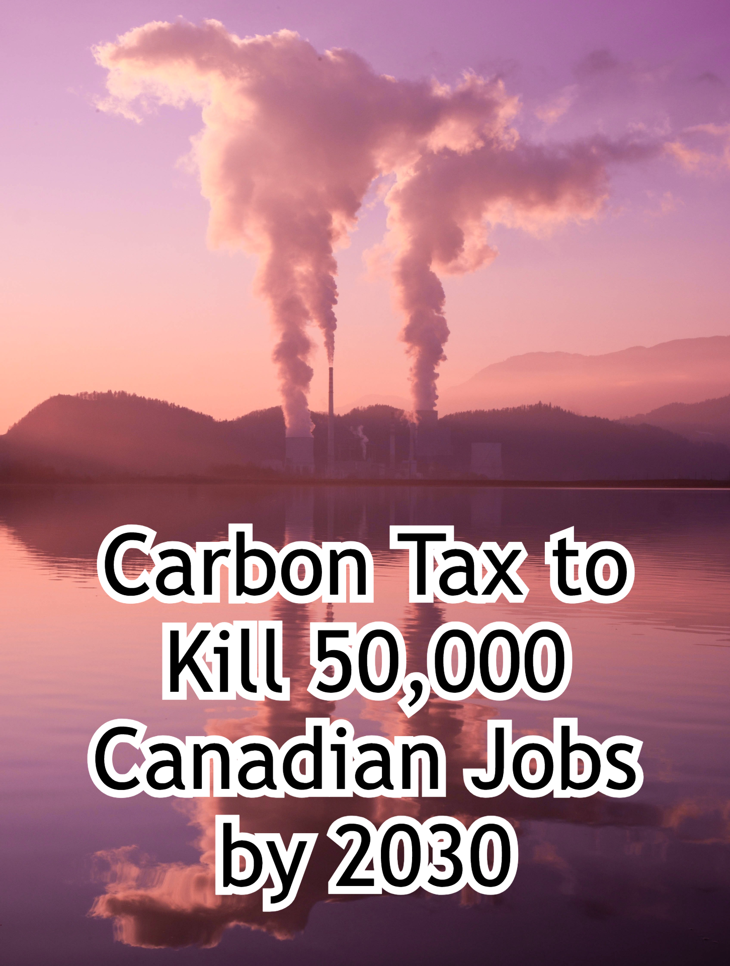 Carbon Tax to Kill 50,000 Canadian Jobs by