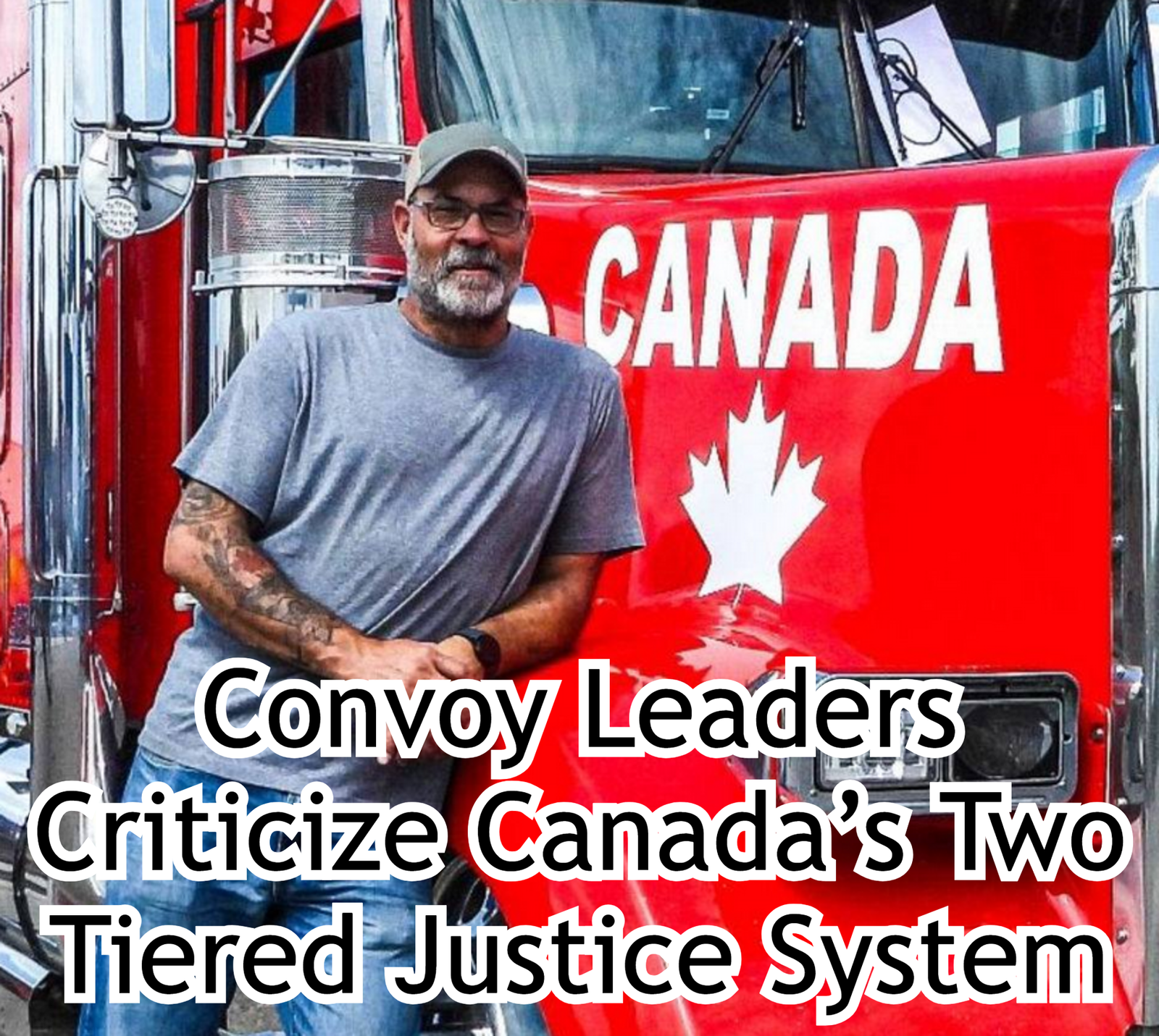 Convoy Leaders Criticize Canada’s Two Tiered Justice System