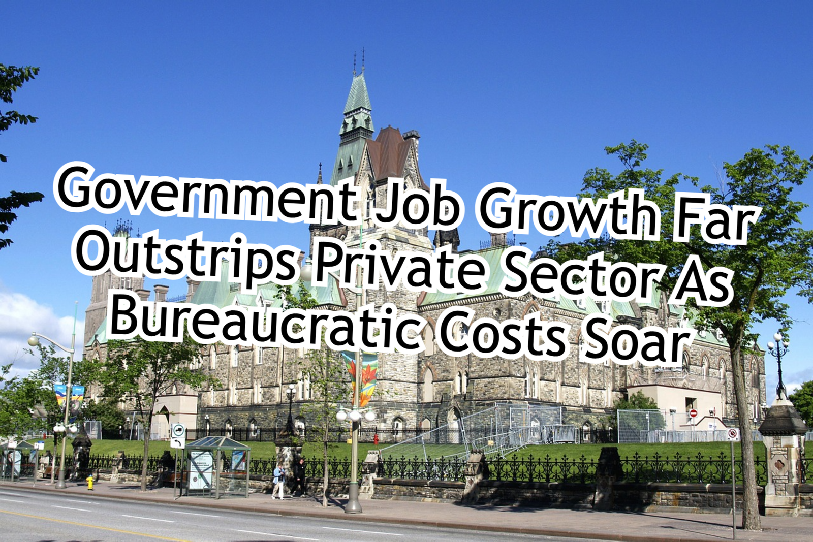 Government Job Growth Far Outstrips Private Sector As Bureaucratic Costs Soar