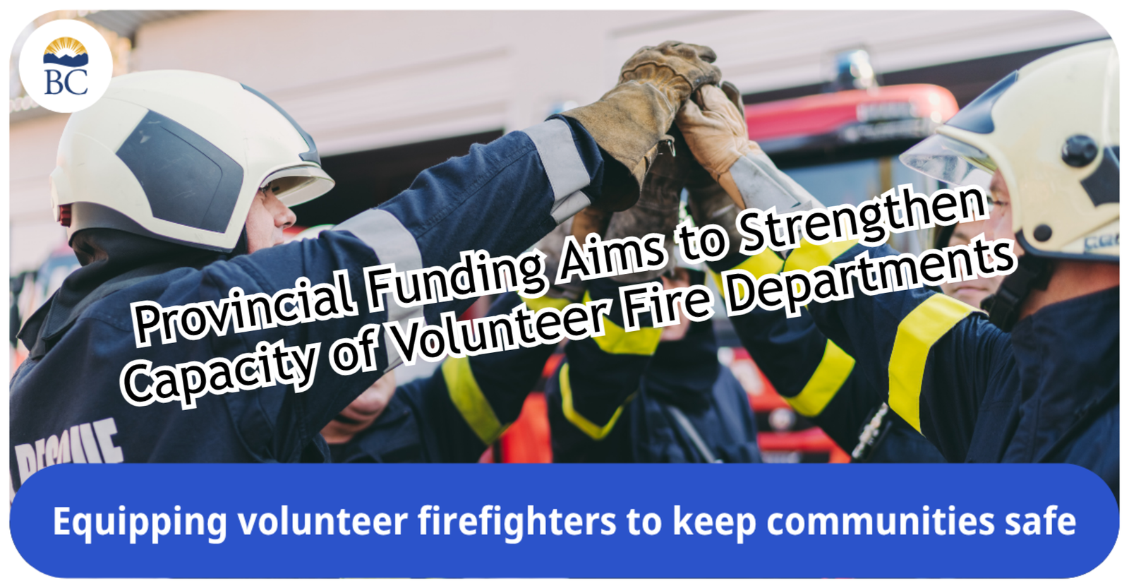 Provincial Funding Aims to Strengthen Capacity of Volunteer Fire Departments