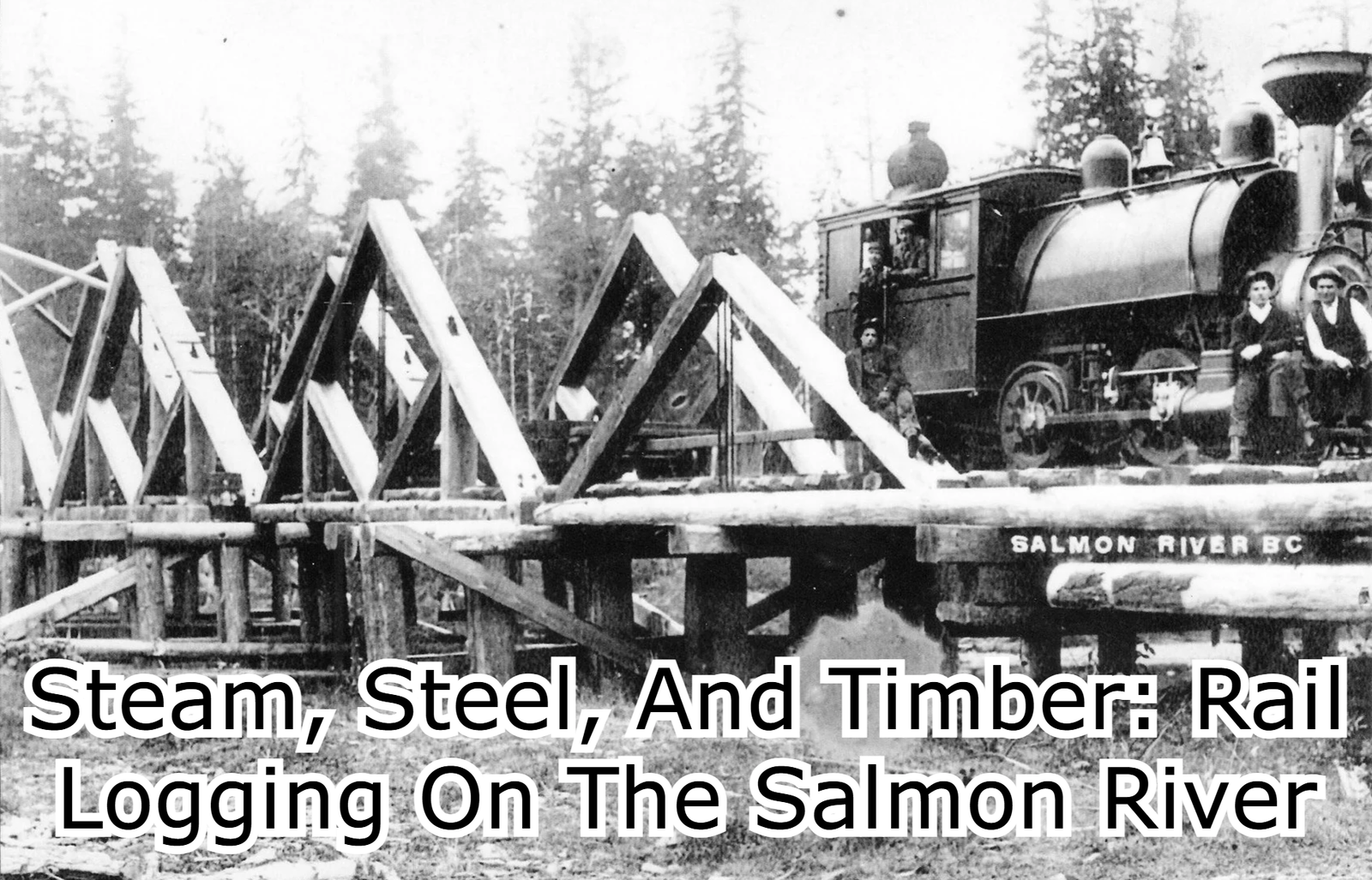 Steam, Steel, And Timber Rail Logging On The Salmon River