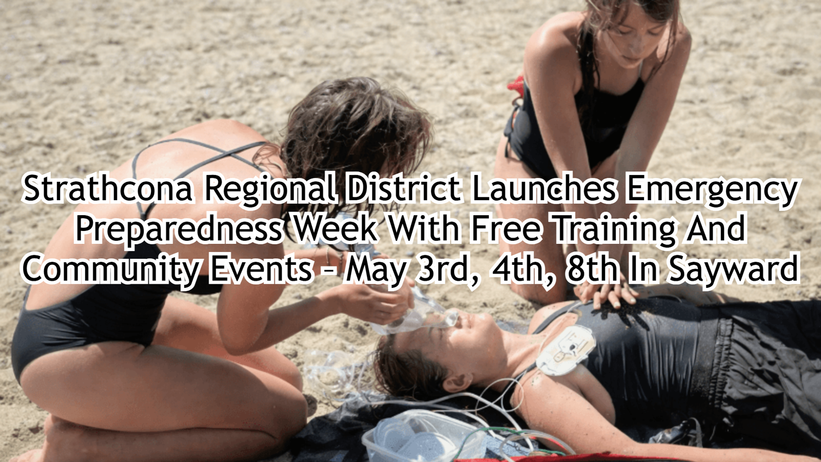 Strathcona Regional District Launches Emergency Preparedness Week With Free Training And Community Events – May 3rd, 4th, 8th In Sayward