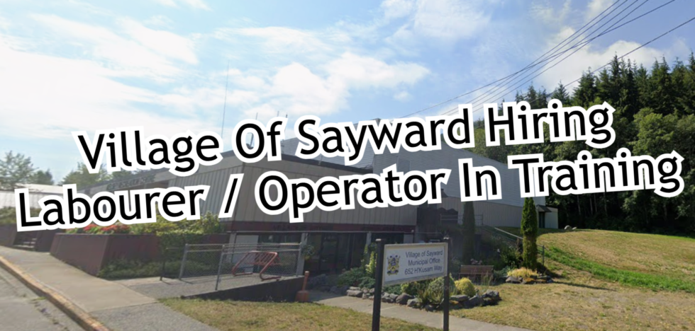 Village Of Sayward Hiring Labourer / Operator In Training | Go Sayward