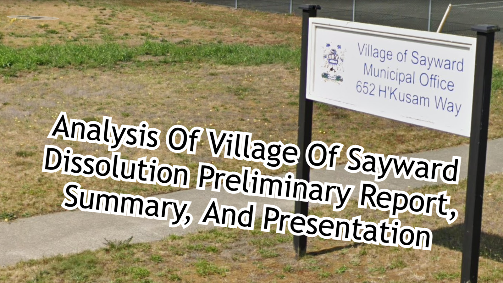 Analysis Of Village Of Sayward Dissolution Preliminary Report, Summary, And Presentation