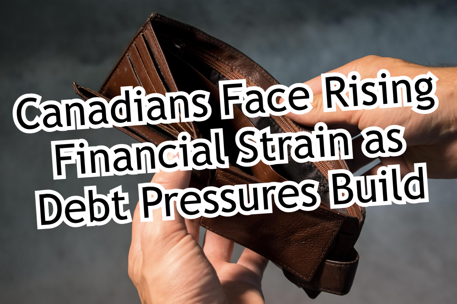 Canadians Face Rising Financial Strain as Debt Pressures Build