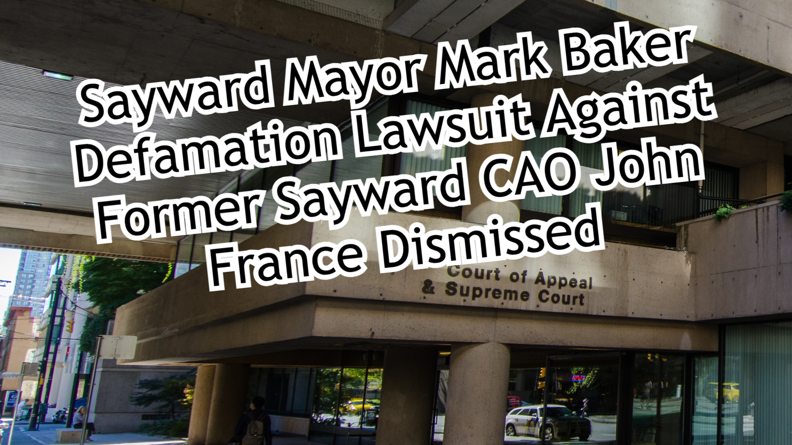 Sayward Mayor Mark Baker Defamation Lawsuit Against Former Sayward CAO John France Dismissed