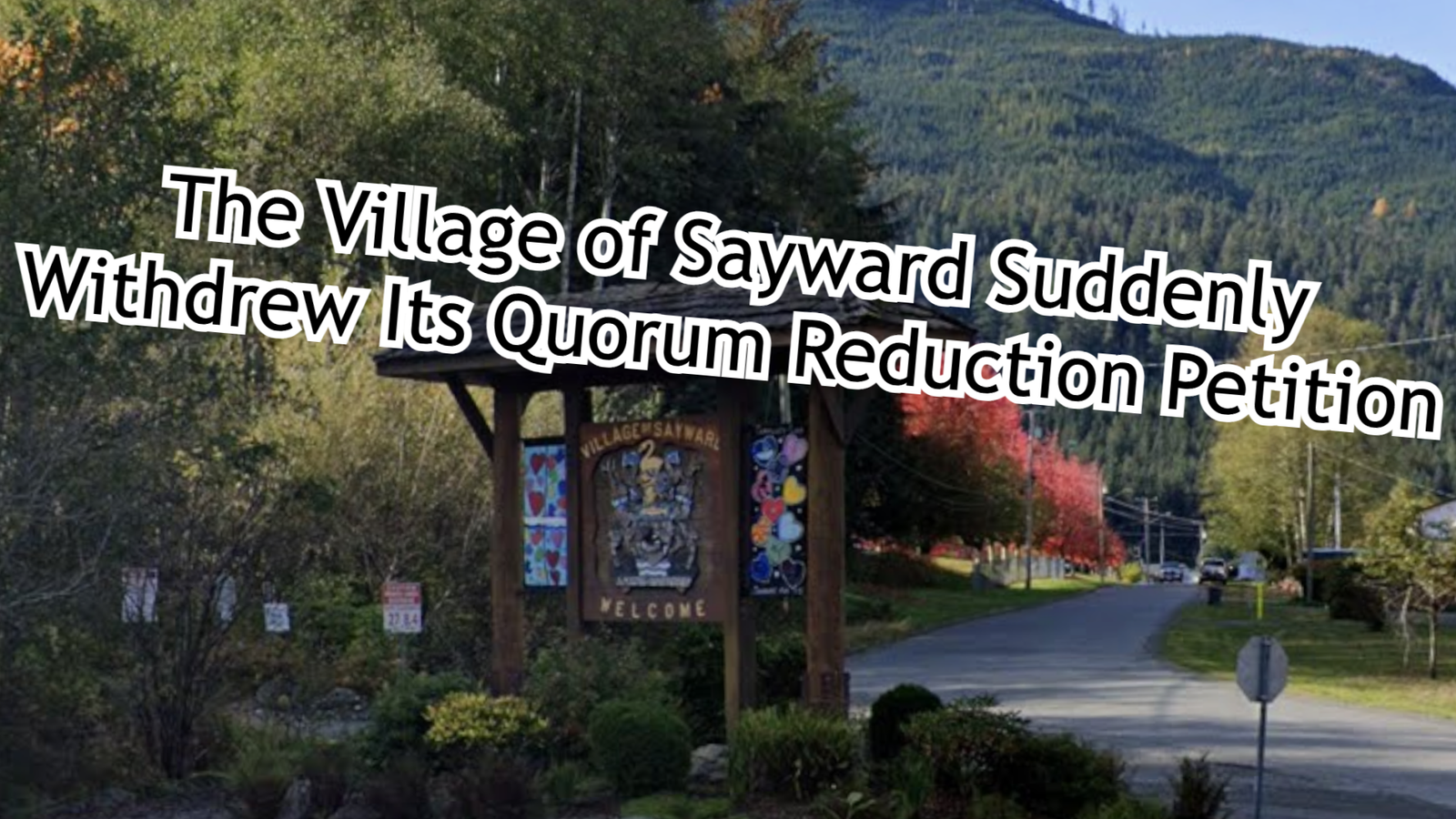 The Village of Sayward Suddenly Withdrew Its Quorum Reduction Petition